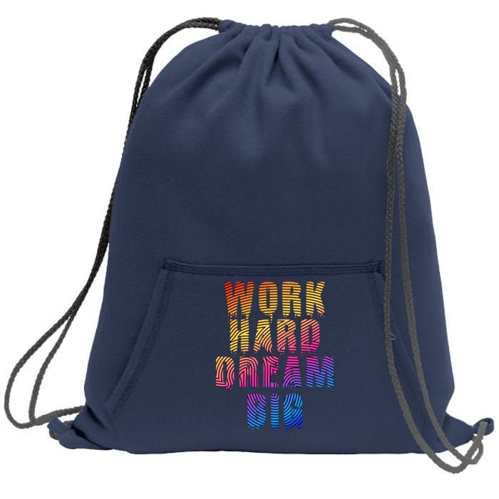 Work Hard Dream Big Sweatshirt Cinch Pack Bag