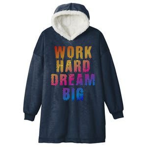 Work Hard Dream Big Hooded Wearable Blanket