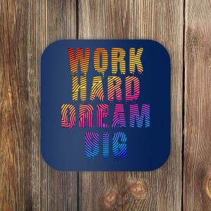 Work Hard Dream Big Coaster