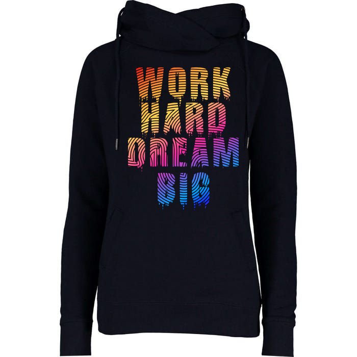 Work Hard Dream Big Womens Funnel Neck Pullover Hood