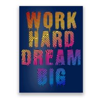 Work Hard Dream Big Poster