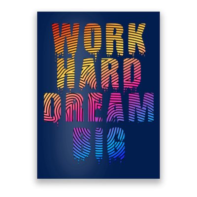 Work Hard Dream Big Poster