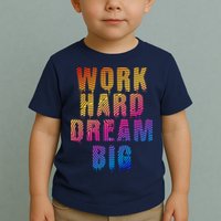 Work Hard Dream Big Toddler T-Shirt