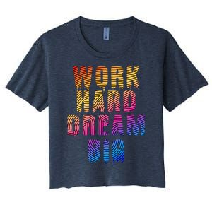 Work Hard Dream Big Women's Crop Top Tee