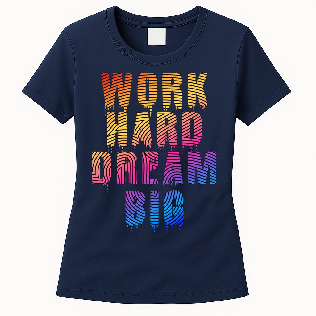 Work Hard Dream Big Womens T-Shirt