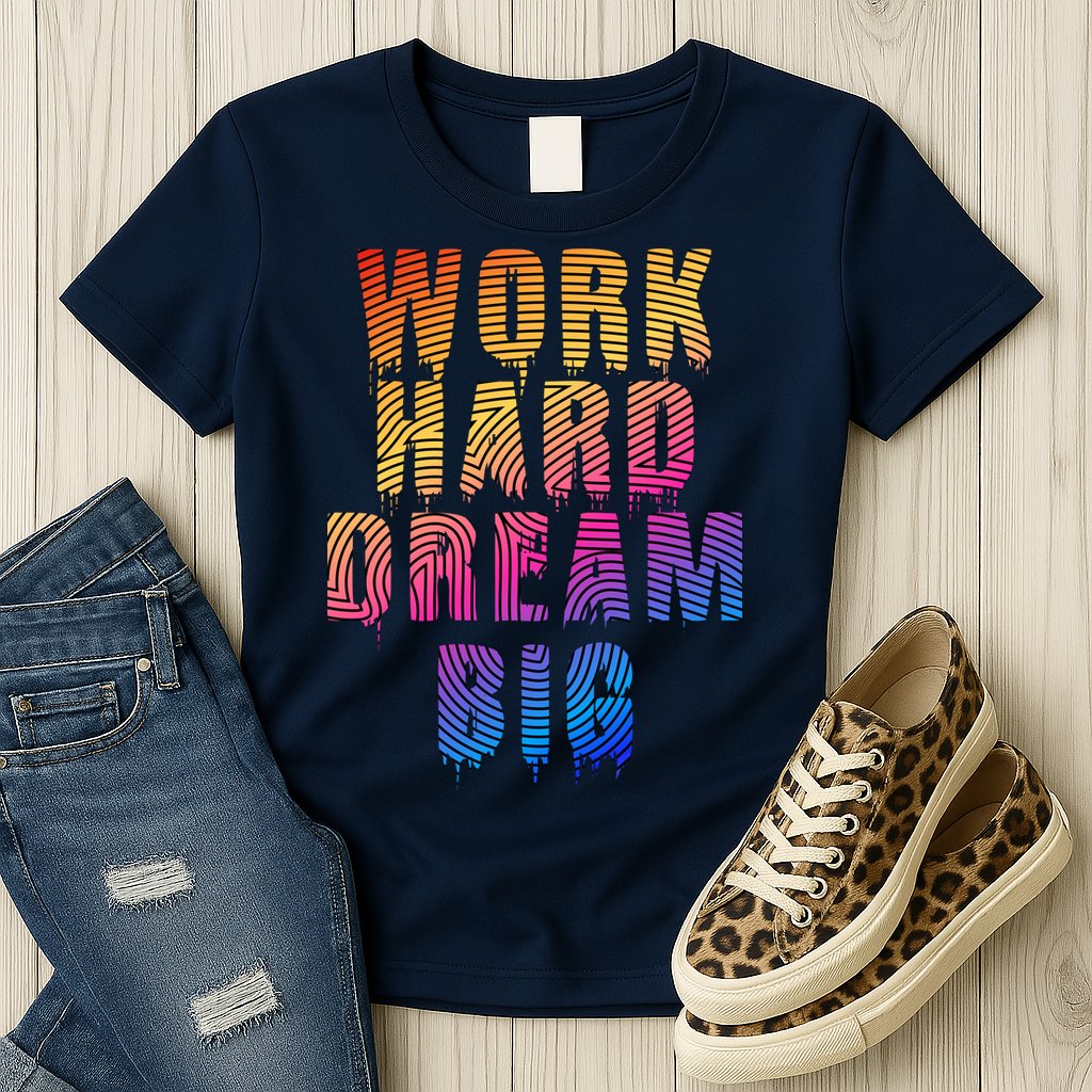 Work Hard Dream Big Womens T-Shirt