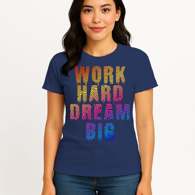 Work Hard Dream Big Womens T-Shirt