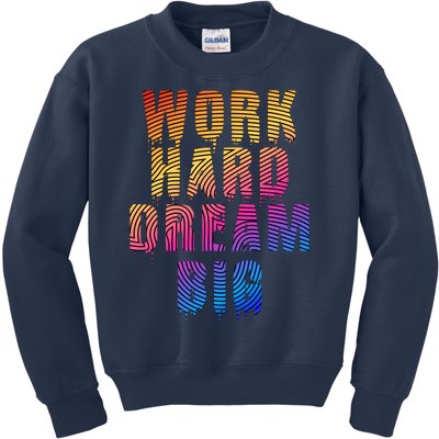 Work Hard Dream Big Kids Sweatshirt