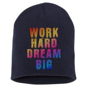 Work Hard Dream Big Short Acrylic Beanie