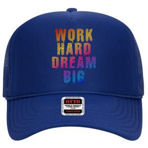 Work Hard Dream Big High Crown Mesh Back Trucker Hat