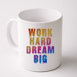 Work Hard Dream Big Coffee Mug