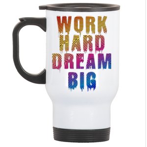 Work Hard Dream Big Stainless Steel Travel Mug