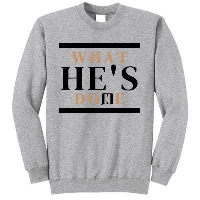 What He's Done Church Tall Sweatshirt