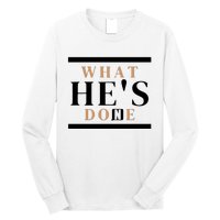 What He's Done Church Long Sleeve Shirt