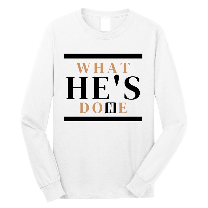 What He's Done Church Long Sleeve Shirt