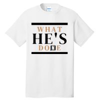 What He's Done Church Tall T-Shirt