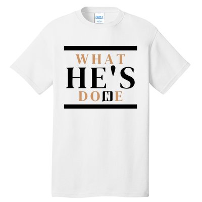 What He's Done Church Tall T-Shirt