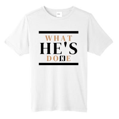 What He's Done Church Tall Fusion ChromaSoft Performance T-Shirt