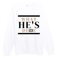 What He's Done Church Premium Crewneck Sweatshirt