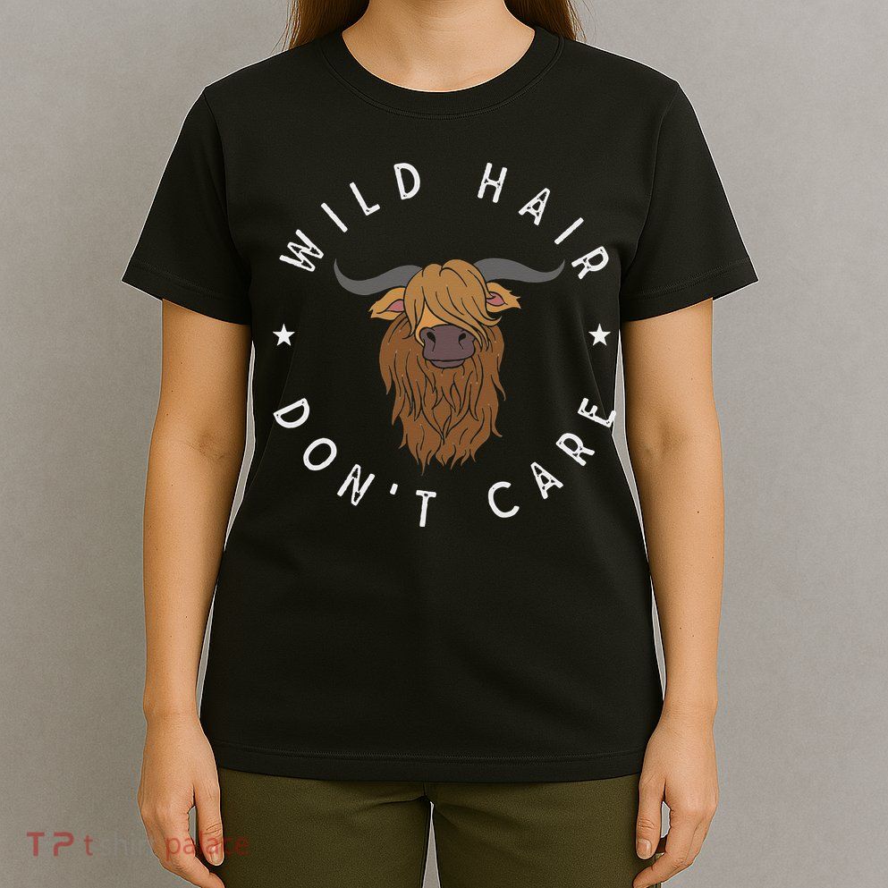 Wild Hair Dont Care Funny Scottish Farmer Gift Highland Cow T-Shirt