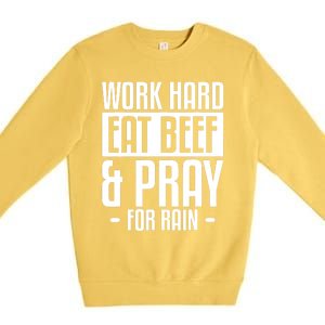 Work Hard Eat Beef & Pray For Rain Farming Farmer Premium Crewneck Sweatshirt