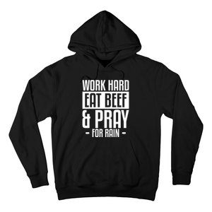 Work Hard Eat Beef & Pray For Rain Farming Farmer Hoodie