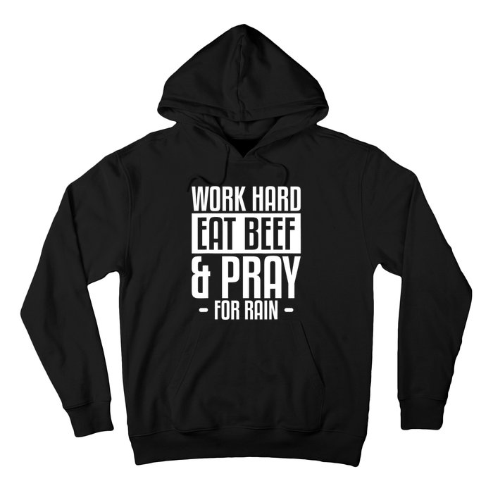 Work Hard Eat Beef & Pray For Rain Farming Farmer Hoodie