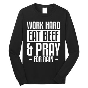 Work Hard Eat Beef & Pray For Rain Farming Farmer Long Sleeve Shirt