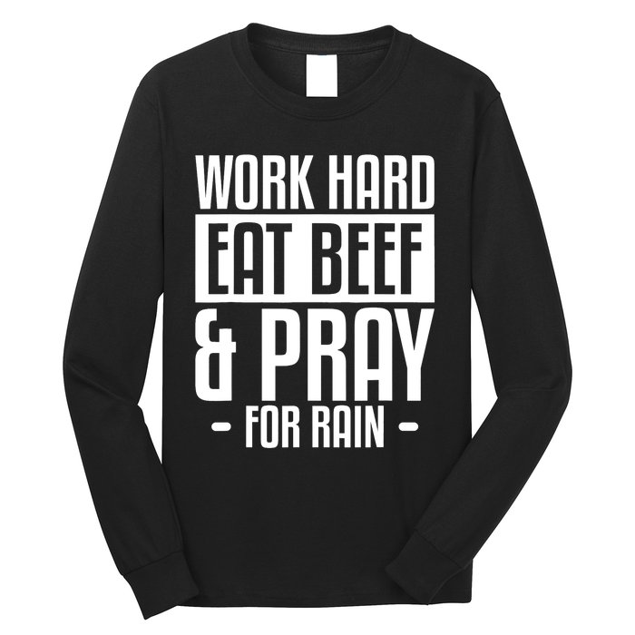 Work Hard Eat Beef & Pray For Rain Farming Farmer Long Sleeve Shirt