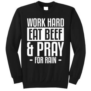 Work Hard Eat Beef & Pray For Rain Farming Farmer Sweatshirt