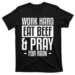 Work Hard Eat Beef & Pray For Rain Farming Farmer T-Shirt