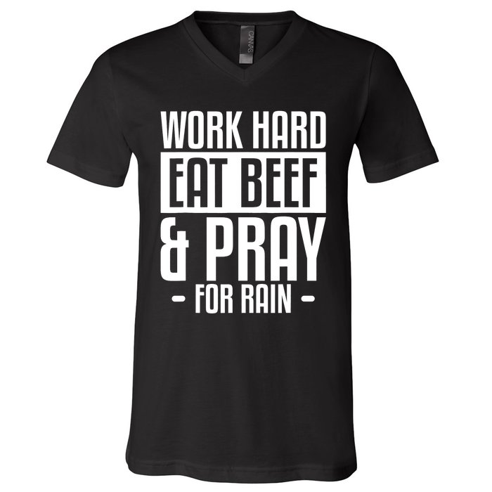 Work Hard Eat Beef & Pray For Rain Farming Farmer V-Neck T-Shirt