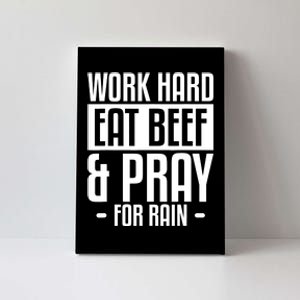 Work Hard Eat Beef & Pray For Rain Farming Farmer Canvas