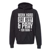 Work Hard Eat Beef & Pray For Rain Farming Farmer Premium Hoodie