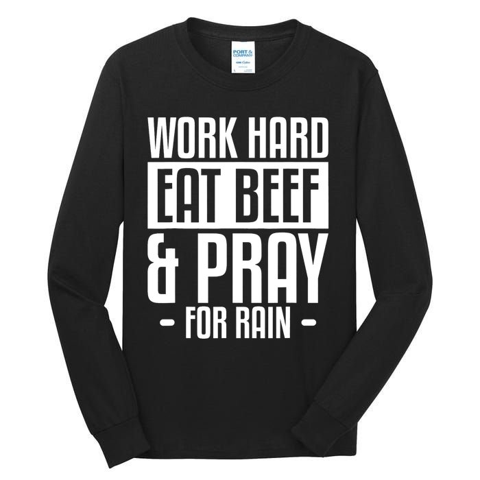 Work Hard Eat Beef & Pray For Rain Farming Farmer Tall Long Sleeve T-Shirt