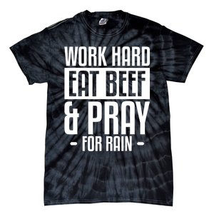 Work Hard Eat Beef & Pray For Rain Farming Farmer Tie-Dye T-Shirt