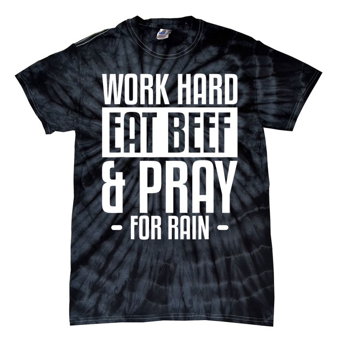 Work Hard Eat Beef & Pray For Rain Farming Farmer Tie-Dye T-Shirt