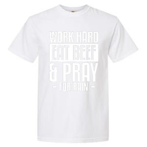 Work Hard Eat Beef & Pray For Rain Farming Farmer Garment-Dyed Heavyweight T-Shirt