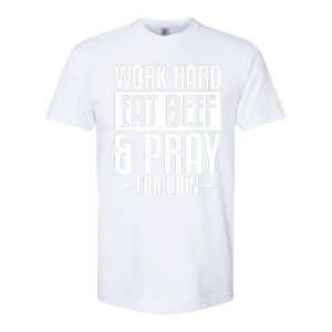 Work Hard Eat Beef & Pray For Rain Farming Farmer Softstyle CVC T-Shirt