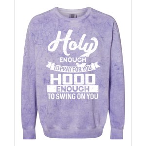 Wo Holy Enough To Pray Hood Enough To Swing Gift Meaningful Gift Colorblast Crewneck Sweatshirt