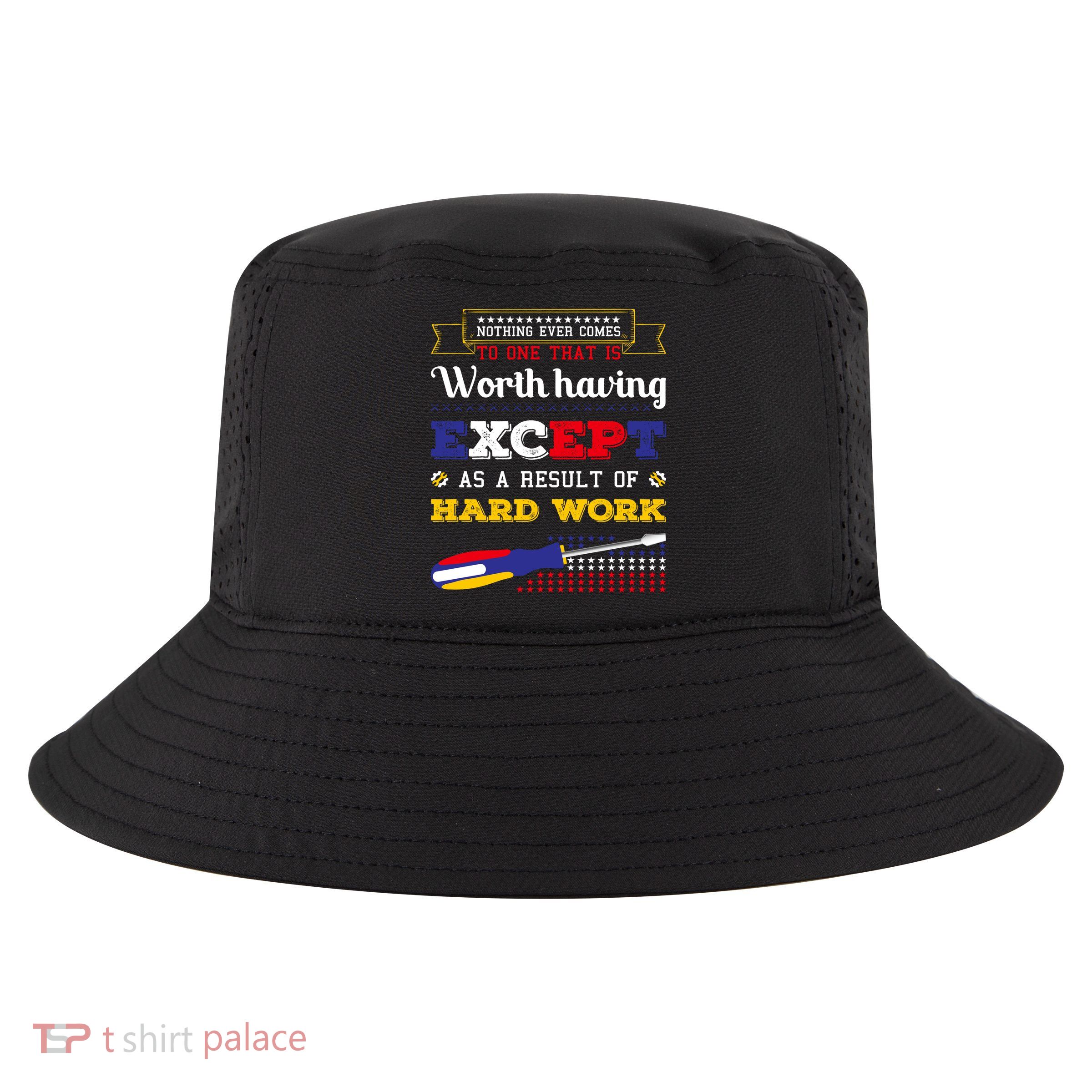 Worth Having Except As A Result Of Hard Work Labor Day Gift Cool Comfort Performance Bucket Hat