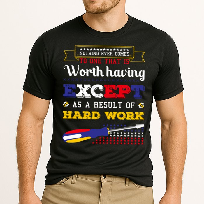 Worth Having Except As A Result Of Hard Work Labor Day Gift Performance Shirt