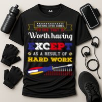 Worth Having Except As A Result Of Hard Work Labor Day Gift Performance Shirt