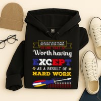 Worth Having Except As A Result Of Hard Work Labor Day Gift Hoodie
