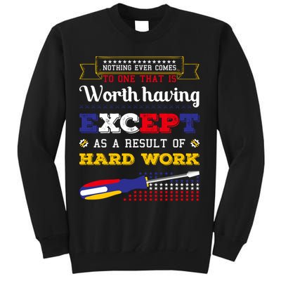 Worth Having Except As A Result Of Hard Work Labor Day Gift Sweatshirt