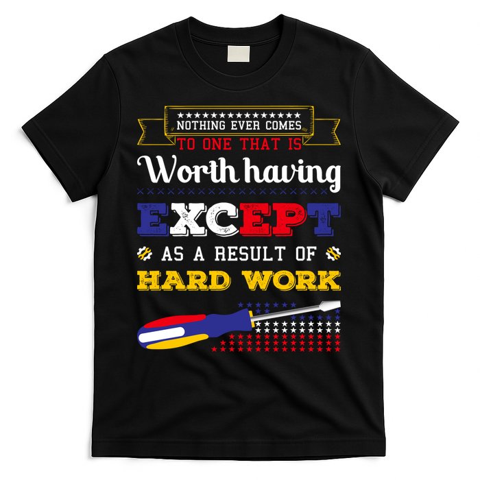 Worth Having Except As A Result Of Hard Work Labor Day Gift T-Shirt