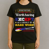Worth Having Except As A Result Of Hard Work Labor Day Gift T-Shirt
