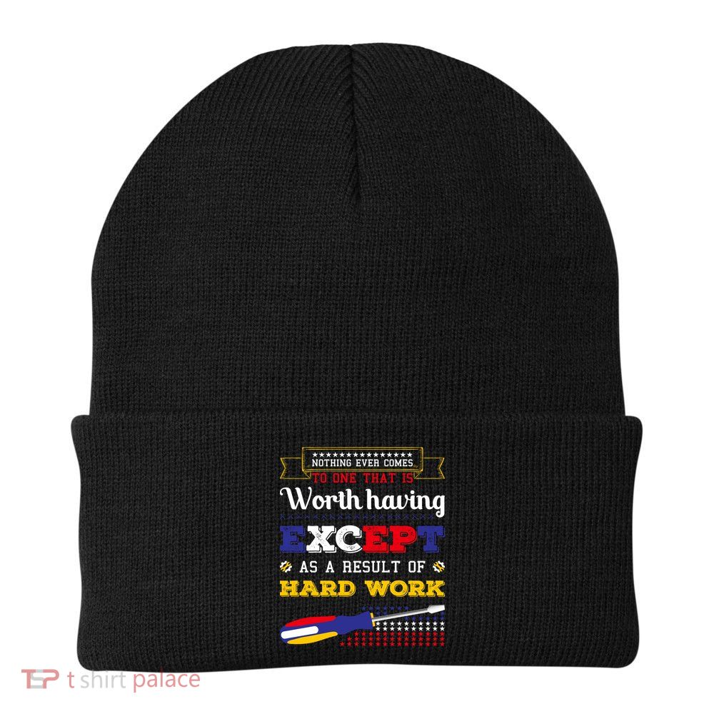Worth Having Except As A Result Of Hard Work Labor Day Gift Beanie