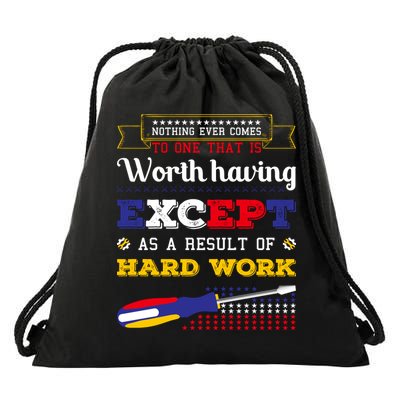 Worth Having Except As A Result Of Hard Work Labor Day Gift Drawstring Bag