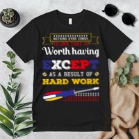 Worth Having Except As A Result Of Hard Work Labor Day Gift Premium T-Shirt
